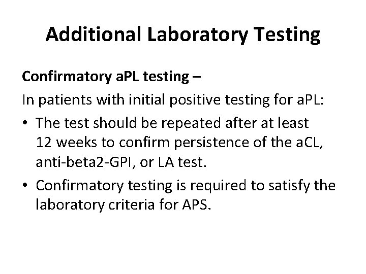 Additional Laboratory Testing Confirmatory a. PL testing – In patients with initial positive testing