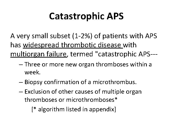 Catastrophic APS A very small subset (1 -2%) of patients with APS has widespread