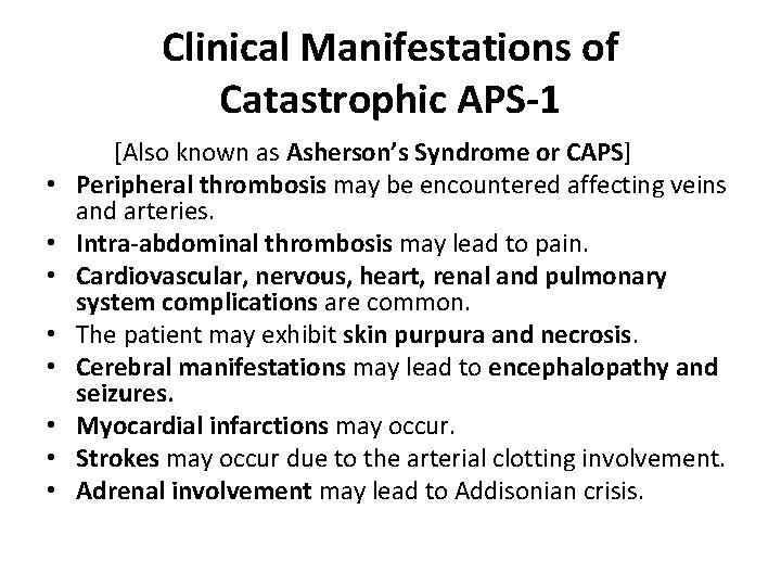 Clinical Manifestations of Catastrophic APS-1 • • [Also known as Asherson’s Syndrome or CAPS]