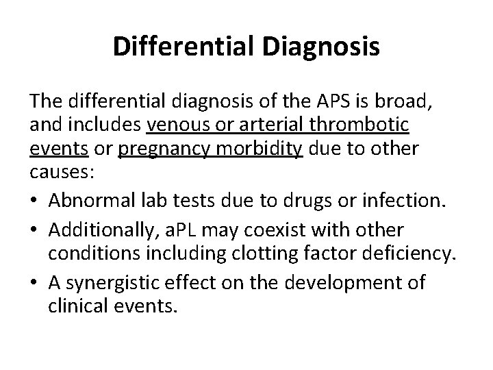 Differential Diagnosis The differential diagnosis of the APS is broad, and includes venous or