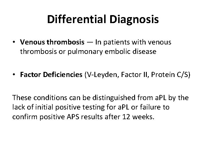 Differential Diagnosis • Venous thrombosis — In patients with venous thrombosis or pulmonary embolic