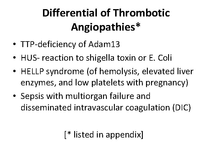 Differential of Thrombotic Angiopathies* • TTP-deficiency of Adam 13 • HUS- reaction to shigella