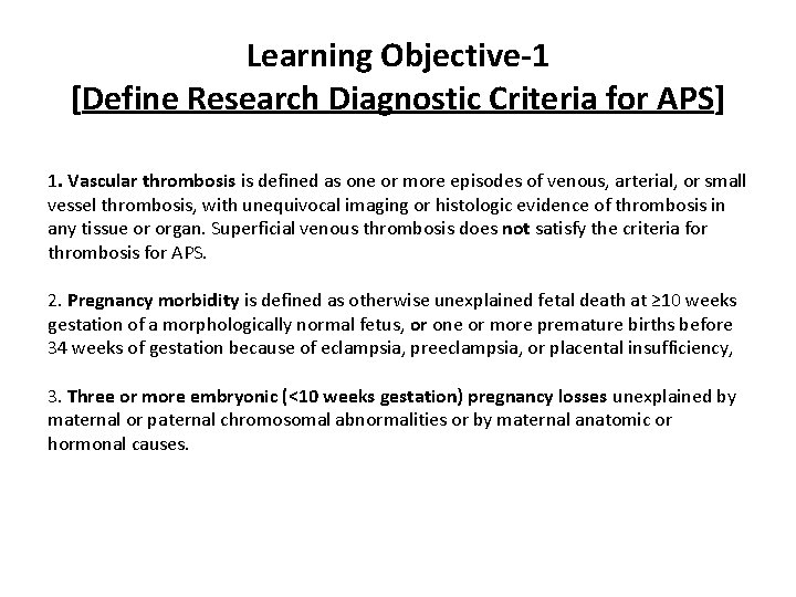 Learning Objective-1 [Define Research Diagnostic Criteria for APS] 1. Vascular thrombosis is defined as