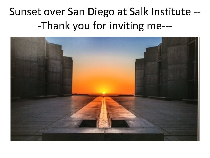 Sunset over San Diego at Salk Institute --Thank you for inviting me--- 