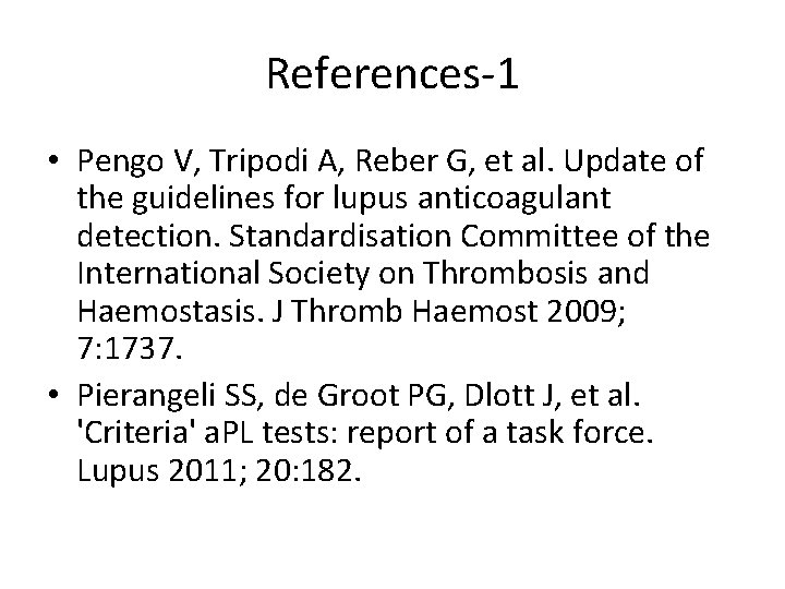 References-1 • Pengo V, Tripodi A, Reber G, et al. Update of the guidelines