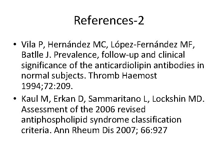 References-2 • Vila P, Hernández MC, López-Fernández MF, Batlle J. Prevalence, follow-up and clinical