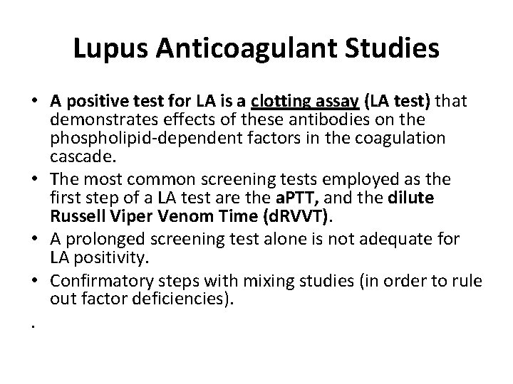 Lupus Anticoagulant Studies • A positive test for LA is a clotting assay (LA