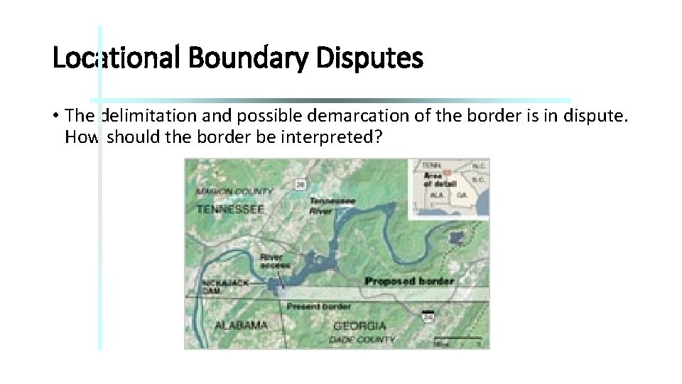 Locational Boundary Disputes • The delimitation and possible demarcation of the border is in