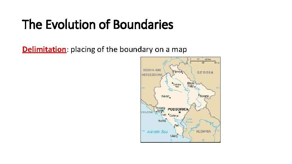 The Evolution of Boundaries Delimitation: placing of the boundary on a map 