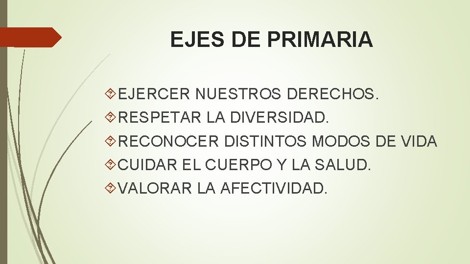 EJES DE PRIMARIA EJERCER NUESTROS DERECHOS. RESPETAR LA DIVERSIDAD. RECONOCER DISTINTOS MODOS DE VIDA