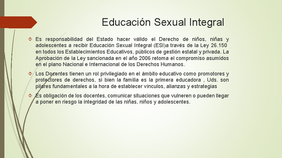 Educación Sexual Integral Es responsabilidad del Estado hacer válido el Derecho de niños, niñas