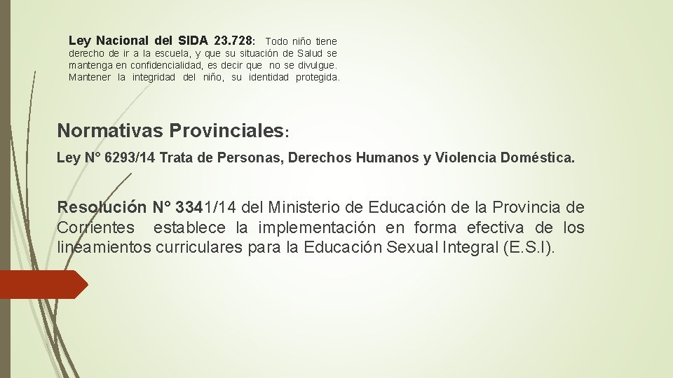 Ley Nacional del SIDA 23. 728: Todo niño tiene derecho de ir a la