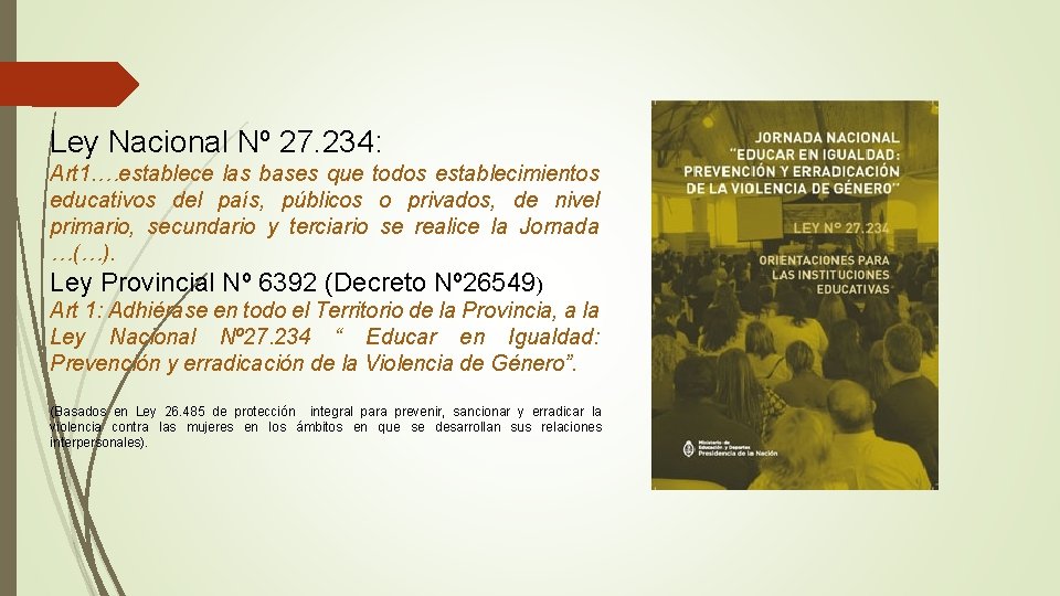 Ley Nacional Nº 27. 234: Art 1. …establece las bases que todos establecimientos educativos