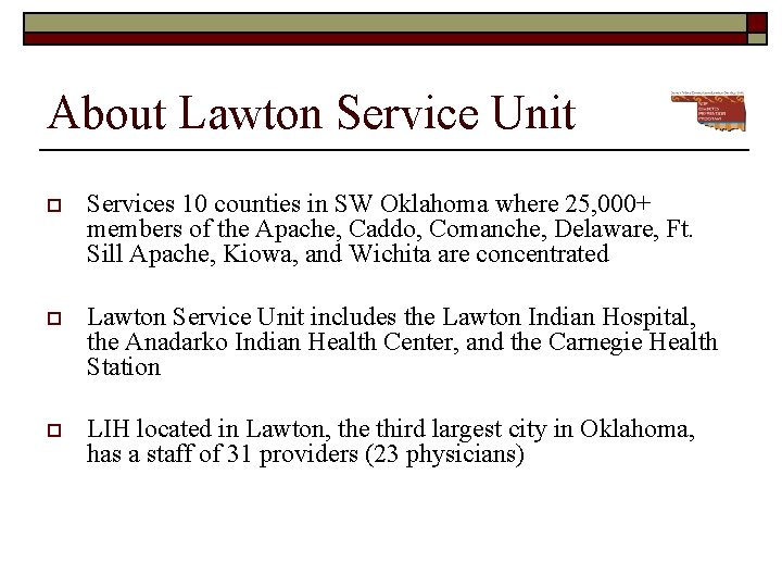 About Lawton Service Unit o Services 10 counties in SW Oklahoma where 25, 000+