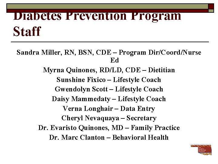 Diabetes Prevention Program Staff Sandra Miller, RN, BSN, CDE – Program Dir/Coord/Nurse Ed Myrna