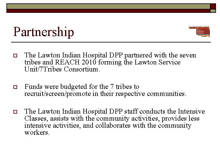Partnership o The Lawton Indian Hospital DPP partnered with the seven tribes and REACH
