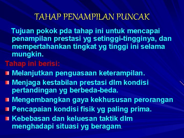 TAHAP PENAMPILAN PUNCAK Tujuan pokok pda tahap ini untuk mencapai penampilan prestasi yg setinggi-tingginya,