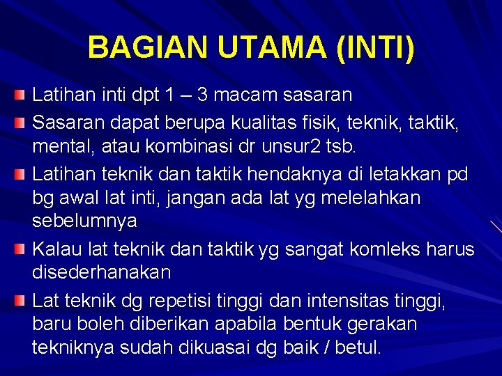 BAGIAN UTAMA (INTI) Latihan inti dpt 1 – 3 macam sasaran Sasaran dapat berupa