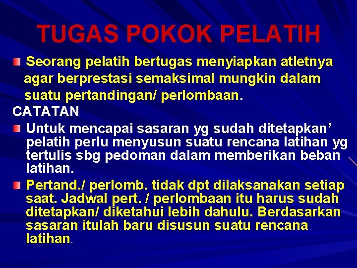 TUGAS POKOK PELATIH Seorang pelatih bertugas menyiapkan atletnya agar berprestasi semaksimal mungkin dalam suatu