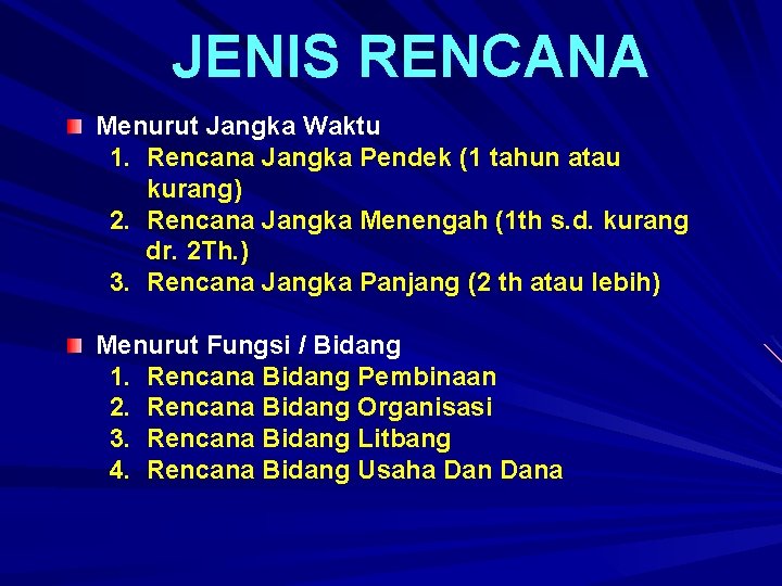 JENIS RENCANA Menurut Jangka Waktu 1. Rencana Jangka Pendek (1 tahun atau kurang) 2.