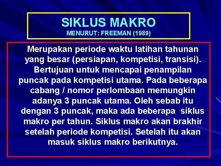 SIKLUS MAKRO MENURUT: FREEMAN (1989) Merupakan periode waktu latihan tahunan yang besar (persiapan, kompetisi,