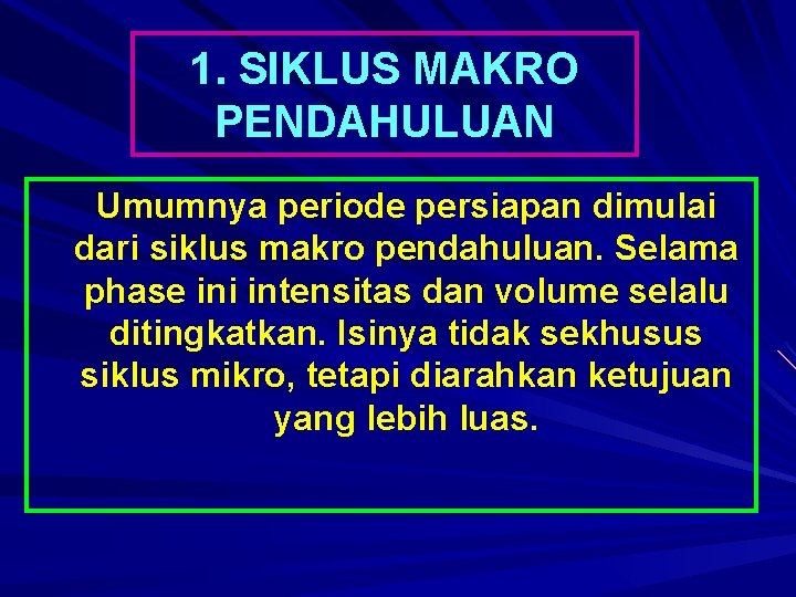 1. SIKLUS MAKRO PENDAHULUAN Umumnya periode persiapan dimulai dari siklus makro pendahuluan. Selama phase