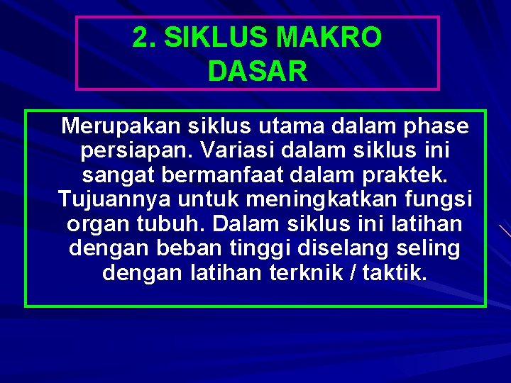 2. SIKLUS MAKRO DASAR Merupakan siklus utama dalam phase persiapan. Variasi dalam siklus ini