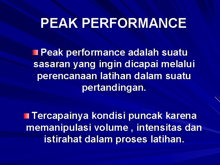 PEAK PERFORMANCE Peak performance adalah suatu sasaran yang ingin dicapai melalui perencanaan latihan dalam