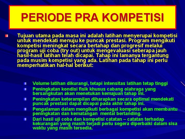 PERIODE PRA KOMPETISI Tujuan utama pada masa ini adalah latihan menyerupai kompetisi untuk mendekati