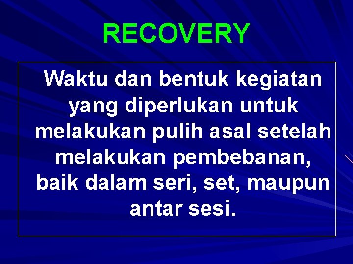 RECOVERY Waktu dan bentuk kegiatan yang diperlukan untuk melakukan pulih asal setelah melakukan pembebanan,