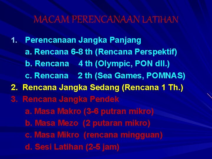 MACAM PERENCANAAN LATIHAN 1. Perencanaan Jangka Panjang a. Rencana 6 -8 th (Rencana Perspektif)