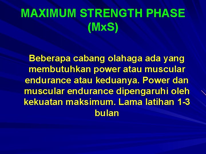 MAXIMUM STRENGTH PHASE (Mx. S) Beberapa cabang olahaga ada yang membutuhkan power atau muscular