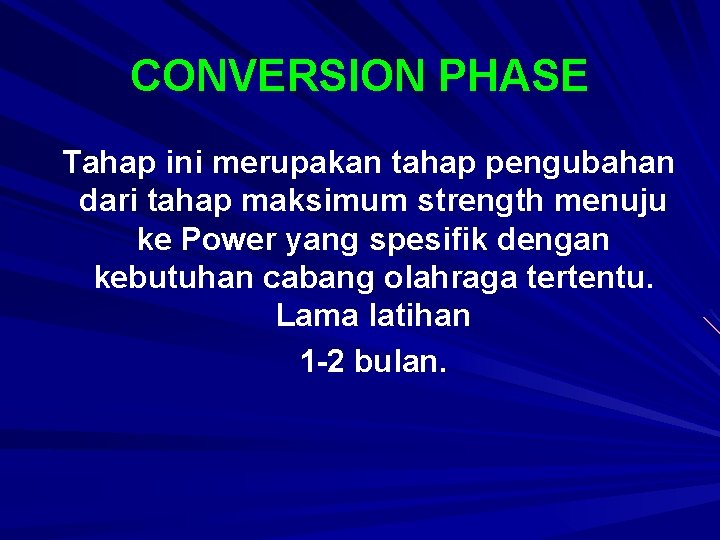 CONVERSION PHASE Tahap ini merupakan tahap pengubahan dari tahap maksimum strength menuju ke Power