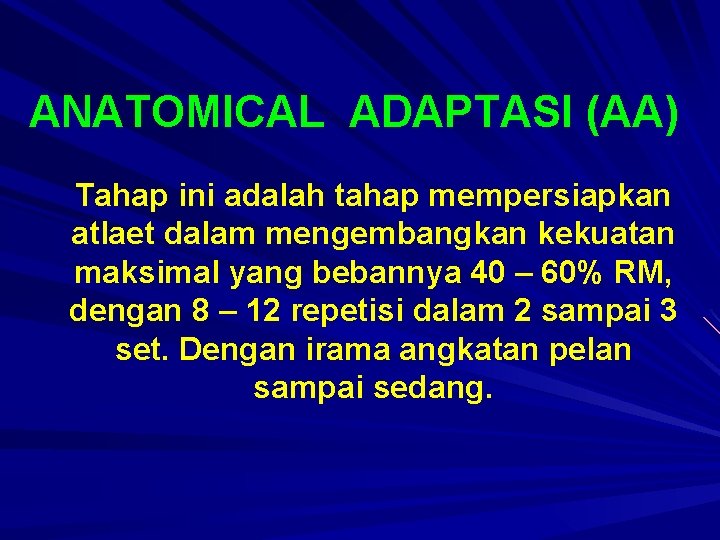 ANATOMICAL ADAPTASI (AA) Tahap ini adalah tahap mempersiapkan atlaet dalam mengembangkan kekuatan maksimal yang