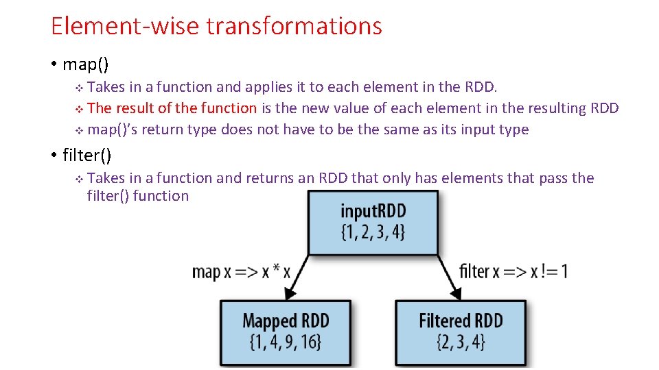 Element-wise transformations • map() Takes in a function and applies it to each element