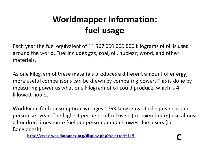 Worldmapper Information: fuel usage Each year the fuel equivalent of 11 567 000 000