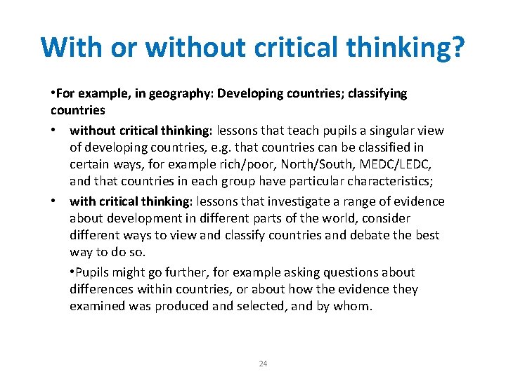 With or without critical thinking? • For example, in geography: Developing countries; classifying countries