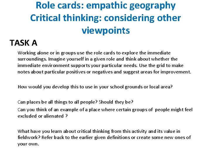 Role cards: empathic geography Critical thinking: considering other viewpoints TASK A Working alone or