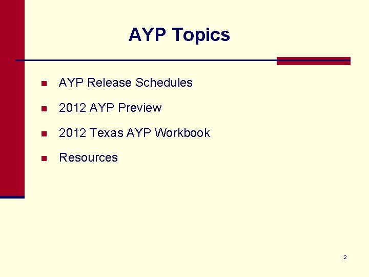 AYP Topics n AYP Release Schedules n 2012 AYP Preview n 2012 Texas AYP