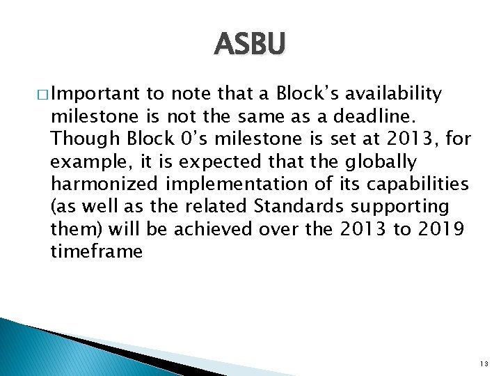 ASBU � Important to note that a Block’s availability milestone is not the same