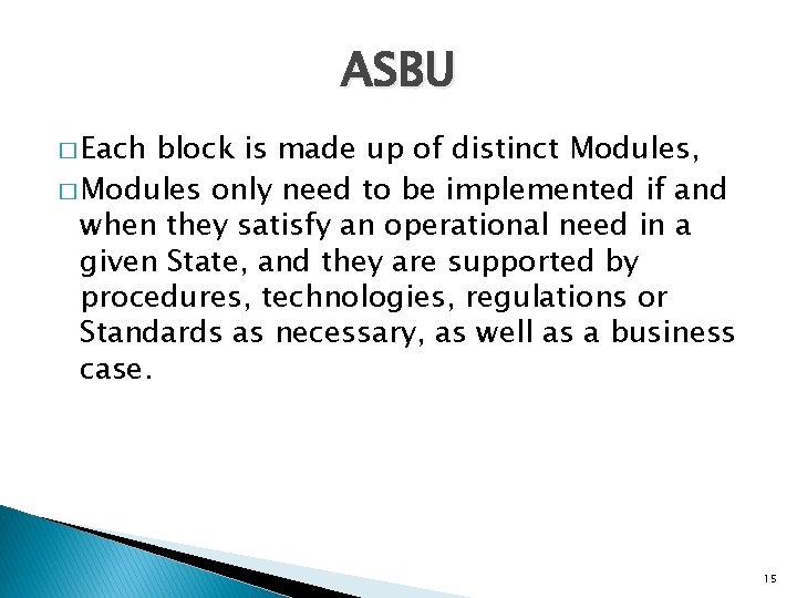 ASBU � Each block is made up of distinct Modules, � Modules only need