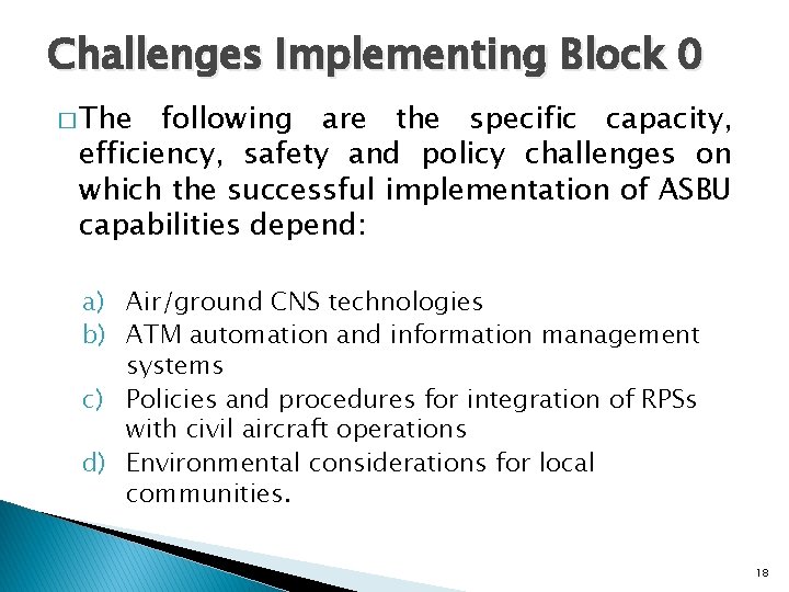 Challenges Implementing Block 0 � The following are the specific capacity, efficiency, safety and
