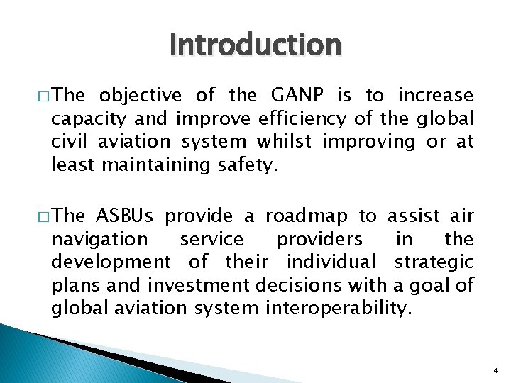 Introduction � The objective of the GANP is to increase capacity and improve efficiency