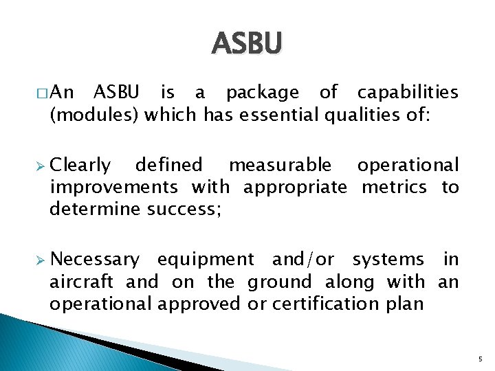 ASBU � An ASBU is a package of capabilities (modules) which has essential qualities