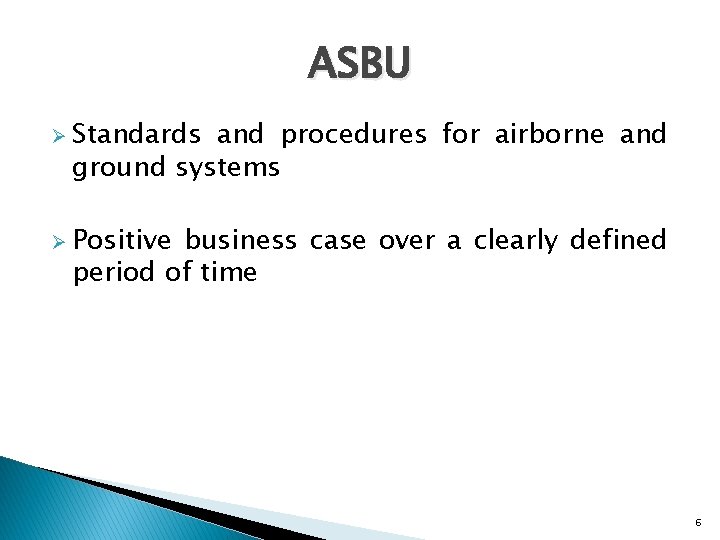 ASBU Ø Standards and procedures for airborne and ground systems Ø Positive business case