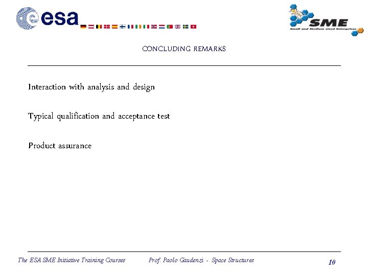 CONCLUDING REMARKS Interaction with analysis and design Typical qualification and acceptance test Product assurance