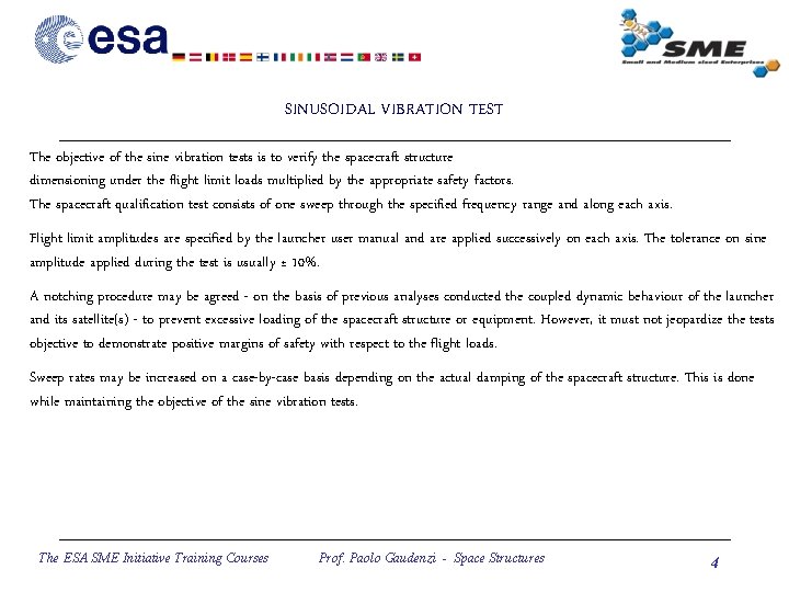 SINUSOIDAL VIBRATION TEST The objective of the sine vibration tests is to verify the