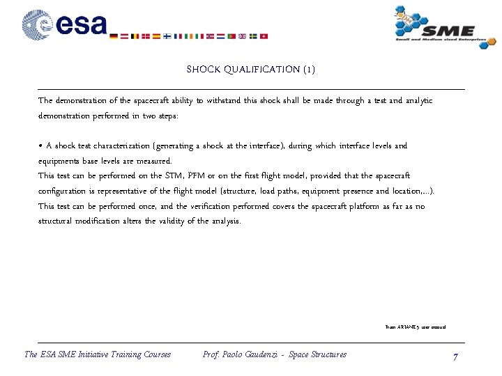 SHOCK QUALIFICATION (1) The demonstration of the spacecraft ability to withstand this shock shall