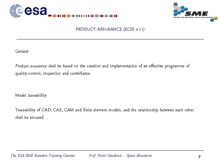 PRODUCT ASSURANCE (ECSS 4. 11) General Product assurance shall be based on the creation