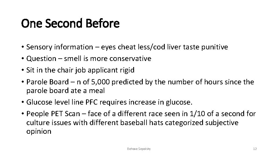 One Second Before • Sensory information – eyes cheat less/cod liver taste punitive •